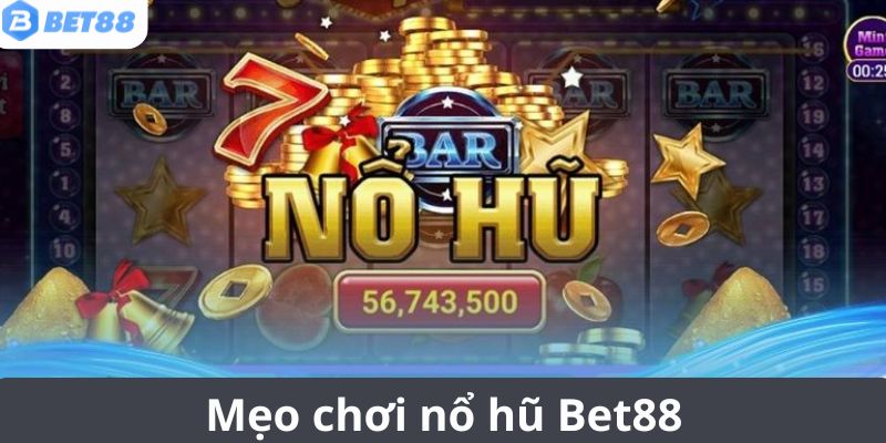 Chiến thuật quay hũ để trúng jackpot khủng